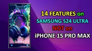14 Features on SAMSUNG S24 ULTRA you DON'T have on iPHONE 15 PRO MAX