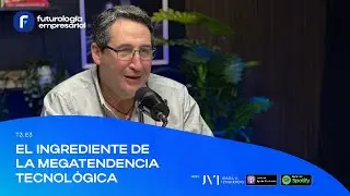 T3. E3  - El ingrediente de la megatendencia tecnológica