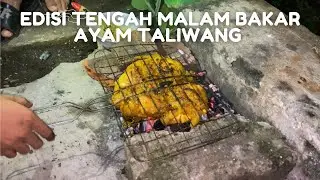 EDISI TENGAH MALAM BAKAR AYAM TALIWANG RASANYA ENAK POLL