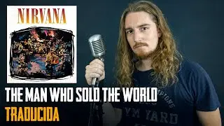 ¿Cómo sonaría THE MAN WHO SOLD THE WORLD en Español? Ft. Darío Llancamán