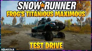 SnowRunner: Test Driving Frog's Titanious Maximous (Console Mods)