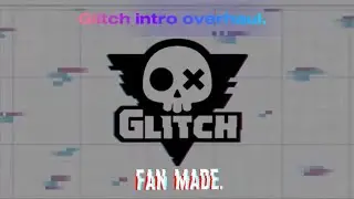 Glitch intro makeover. (Fan made)