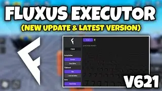 *NEW UPDATE & LATEST VERSION* Fluxus Executor V621 | Fluxus Executor Latest Version