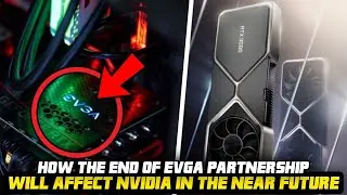 HOW THE END OF EVGA PARTNERSHIP WILL AFFECT NVIDIA IN THE NEAR FUTURE