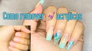 COMO REMOVER UÑAS ACRYLICAS SIN LASTIMAR LA UÑA NATURAL| como quitar uñas ACRYLICAS