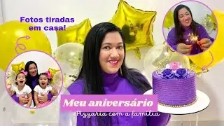 Dia do Meu Aniversário| Fotos em casa. | Pizzaria pra comemorar!💜🎂😍