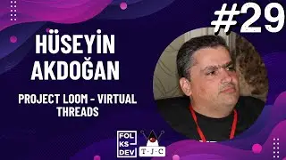 Yazılımcı Günleri 2023| HÜSEYİN AKDOĞAN - PROJECT LOOM, VIRTUAL THREADS |# 29