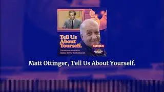 Matt Ottinger, Tell Us About Yourself. | Tell Us About Yourself