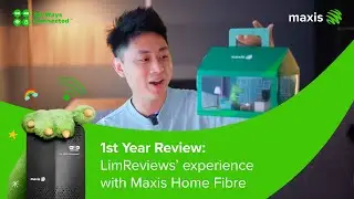 1st Year Review: LimReviews’ Experience with Maxis Home Fibre