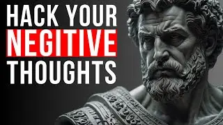How To Rewire Negative Thoughts | Marcus Aurelius Stoicism