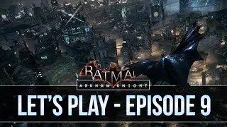 Batman™: Arkham Knight - Let's Play 9: Rescuing Stagg (No Commentary)