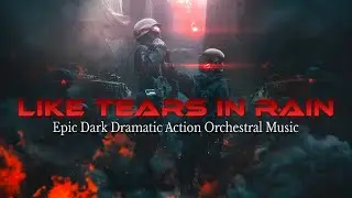 Like Tears In Rain | Epic Dark Dramatic Hybrid Orchestral Action Trailer Music by Arkival