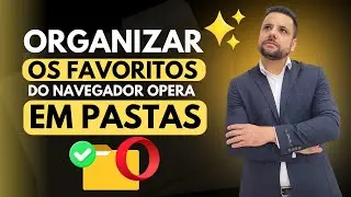 COMO ORGANIZAR OS FAVORITOS (MARCADORES) DO NAVEGADOR OPERA EM PASTAS SIMPLES E FÁCEIS DE ENCONTRAR