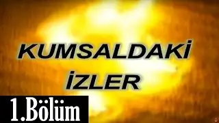Kumsaldaki İzler - 01.Bölüm