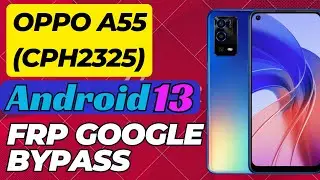 Oppo A55 FRP Bypass Android 13 | Oppo CPH2325 Google Account Bypass Without PC 2024