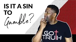 IS IT A SIN FOR CHRISTIANS TO GAMBLE?