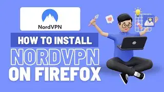 How to Set Up and Use NordVPN on Firefox (Browser Extension Tutorial 2025)