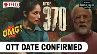 Article 370 OTT Release Date | Article 370 OTT Platform | Article 370 OTT Update | Article 370 OTT