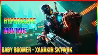 HyperScape Montage - Baby Boomer (XANAKIN SKYWOK)