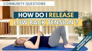 Community Questions - How Can I Release Back Tension with Hypermobility? A Movement Snack!
