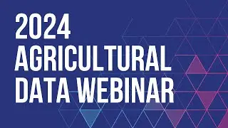 2024 Agricultural Data Webinar
