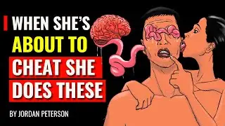 When She's about to Cheat  She Does These - Jordan Peterson
