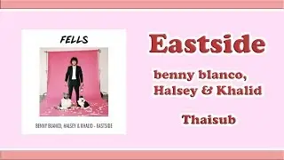 benny blanco, Halsey & Khalid - Eastside | Thaisub