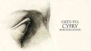 OzzY/P.O. - Cyfry (Bukowski Remix)