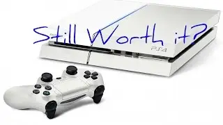 Sony PS4-Still Worth It?