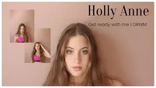 GRWM Sunday morning makeup | Holly Anne