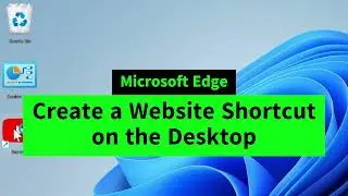Create Desktop Shortcut to Any Website in Microsoft Edge Easily!