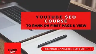 Youtube SEO Course for how to rank on youtube first page. Importance of Advance level SEO PART - I.