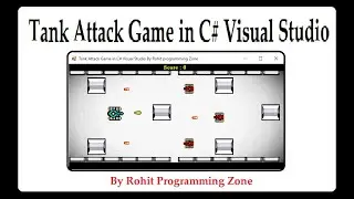 Tank Attack Game in C# Visual Studio By Rohit Programming Zone