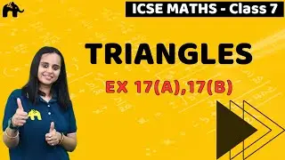Triangles Class 7 ICSE Maths|Selina Chapter 17| Ex 17(A),17(B)