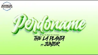 PERDONAME - The La Planta X Junior