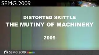 Distorted Skittle - The Mutiny Of Machinery (2009)