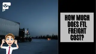 How Much Does FTL Freight Cost?