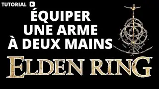 Comment équiper une arme à deux mains Elden Ring
