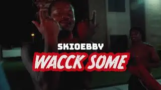 Skioe BBy “Wack Some”