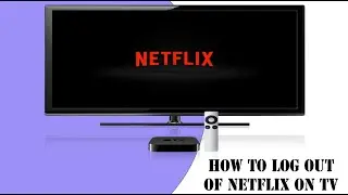 How to log out of Netflix on TV