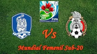 Corea del Sur vs Mexico Mundial Sub-20 Femenil 2014