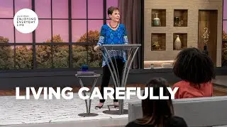 Living Carefully | Joyce Meyer | Enjoying Everyday Life
