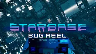 Starbase - Bug Reel