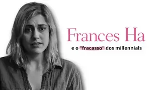 Frances Ha e a geração que não foi | ANÁLISE PSICOLÓGICA de Frances Ha (2012)