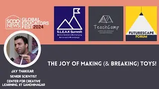 SGEF 2024 | TeachCamp | The Joy of Making (& breaking) Toys!