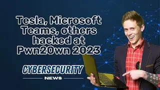TESLA MICROSOFT TEAMS  others HACKED at Pwn2Own 2023 I CYBERSECURITY NEWS 🗞️