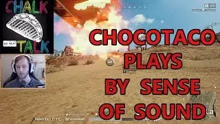 ChocoTaco Plays By Sense Of Sound (PlayerUnknown's Battlegrounds)