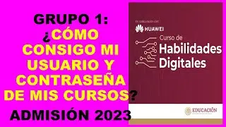 Soy Docente: GRUPO 1: ¿CÓMO CONSIGO MI USUARIO Y CONTRASEÑA DE MIS CURSOS? ADMISIÓN 2023