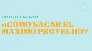 Data Literacy 1.3 - Introducción al curso - ¿Cómo sacar el máximo provecho?