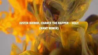 Justin Bieber, Chance the Rapper   Holy KANT Remix